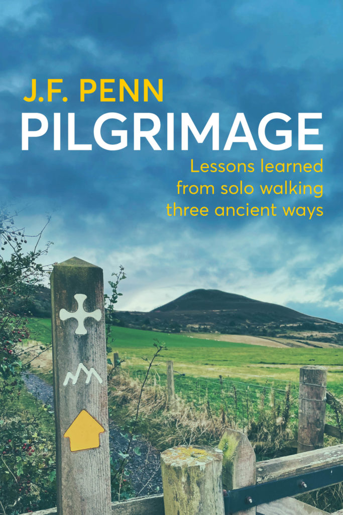 Pilgrimage: Lessons Learned from Solo Walking Three Ancient Ways by J.F. Penn